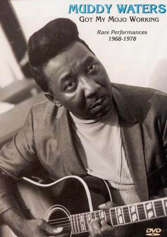 Muddy Waters - Got My Mojo Working - Rare Performances 1968-1978 movie poster