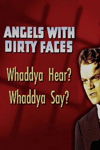 Angels with Dirty Faces: Whaddya Hear? Whaddya Say? movie poster