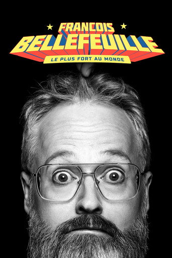 Francois Bellefeuille: Le plus fort au monde movie poster