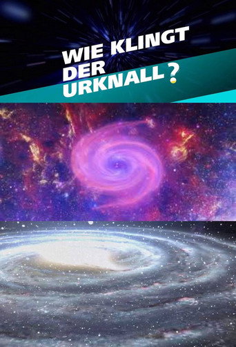 Wie klingt der Urknall – Botschaften vom Anfang des Universums movie poster