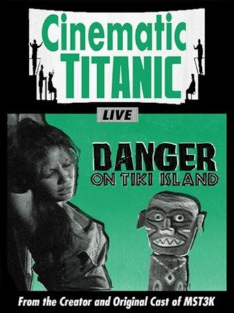 Cinematic Titanic: Danger on Tiki Island movie poster