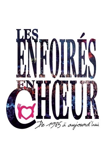 Les Enfoirés - Les Enfoirés en chœur de 1985 à aujourd'hui movie poster