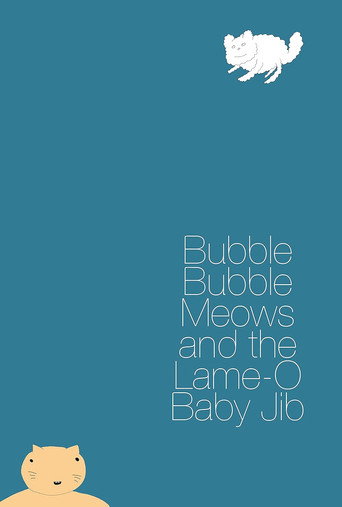 Bubble Bubble Meows and the Lame-O Baby Jib movie poster