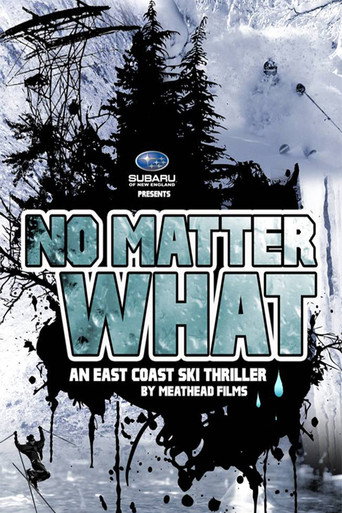No Matter What: An East Coast Ski Thriller by Meathead Films movie poster
