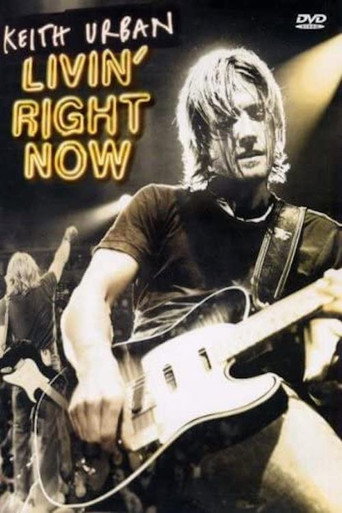 Keith Urban: Livin' Right Now movie poster