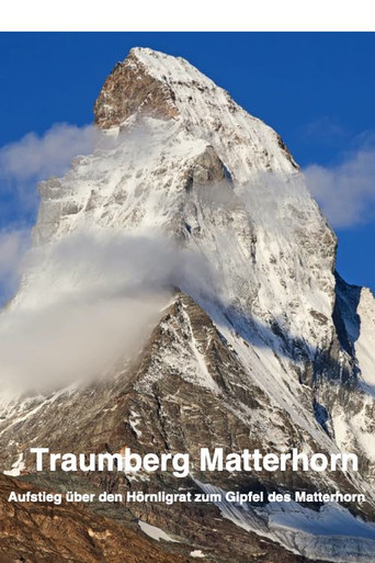 Traumberg Matterhorn "Aufstieg über den Hörnligrat zum Gipfel des Matterhorn" movie poster