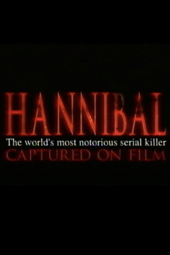 Hannibal: The World's Most Notorious Serial Killer Captured on Film movie poster