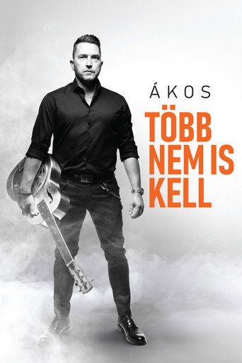 Ákos: Több Nem Is Kell movie poster