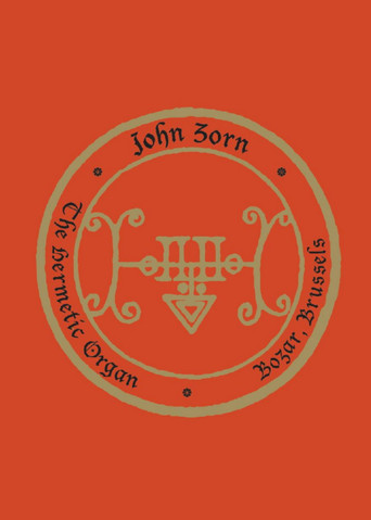 John Zorn: The Hermetic Organ Volume 10 - Bozar, Brussels movie poster