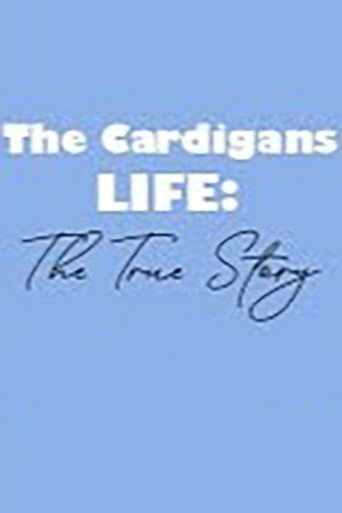 The Cardigans - LIFE: The True Story movie poster