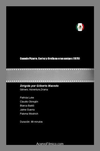 When Pizarro, Cortés and Orellana were friends movie poster