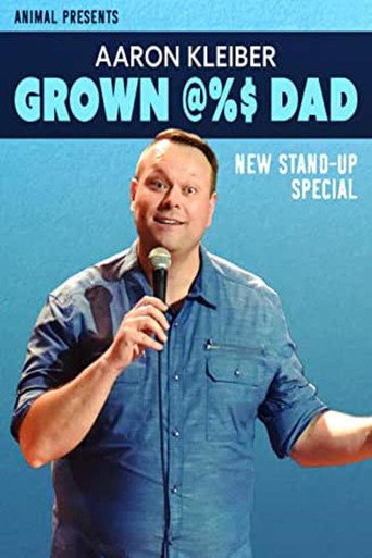 Aaron Kleiber: Grown @%$ Dad movie poster