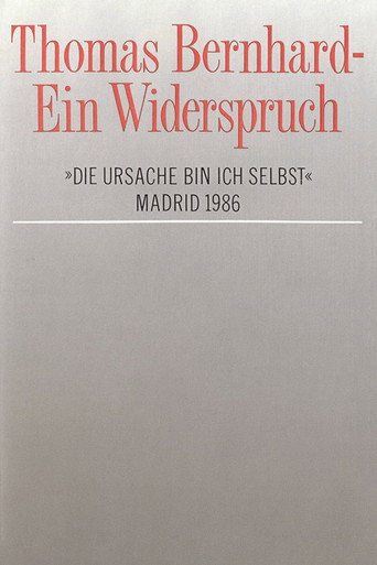Thomas Bernhard – Ein Widerspruch. »Die Ursache bin ich selbst« movie poster