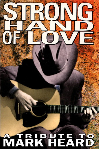 Strong Hand of Love - A Tribute to Mark Heard movie poster