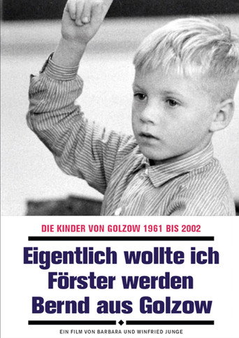 Eigentlich wollte ich Förster werden - Bernd aus Golzow movie poster