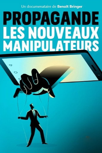 Propagande, les nouveaux manipulateurs movie poster