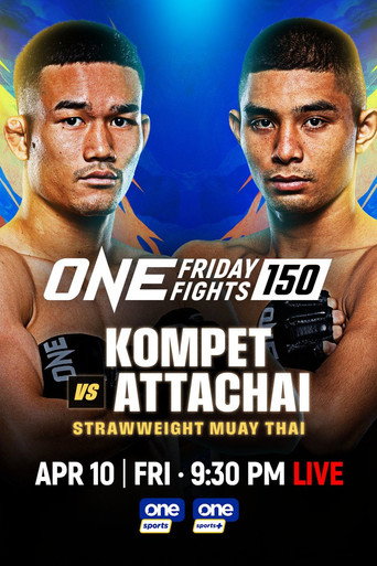 ONE Friday Fights 150: Kompetch vs. Attachai movie poster