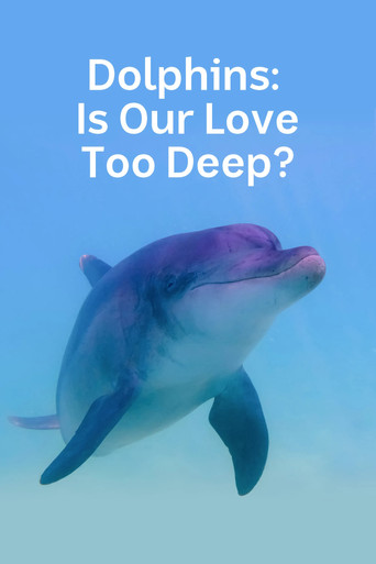 Dolphins: Is Our Love Too Deep? movie poster