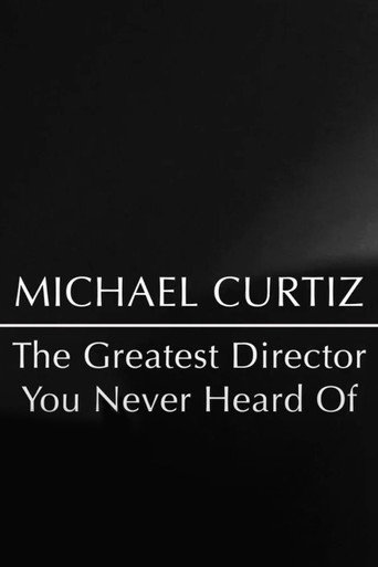 Michael Curtiz: The Greatest Director You Never Heard Of movie poster