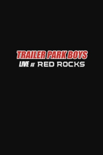 Trailer Park Boys: Live at Red Rocks movie poster