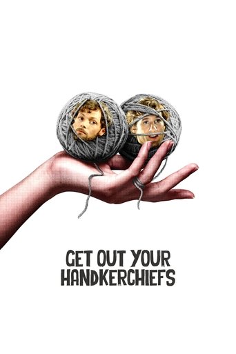 Get Out Your Handkerchiefs movie poster