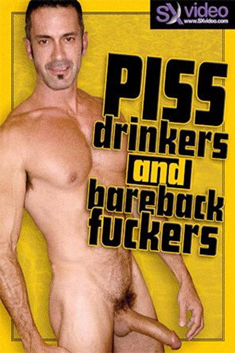 Piss Drinkers And Bareback Fuckers movie poster