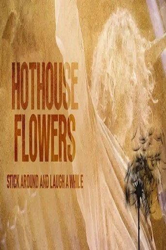 Hothouse Flowers: Stick Around and Laugh a While movie poster