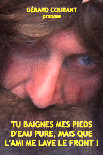 Tu baignes mes pieds d'eau pure, mais que l'ami me lave le front ! movie poster