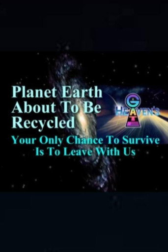 Planet Earth About to Be Recycled: Your Only Chance to Survive Is to Leave with Us movie poster