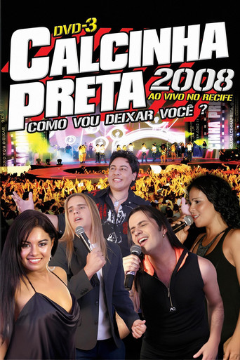 Calcinha Preta - Como Vou Deixar Você? (Ao Vivo em Recife) movie poster