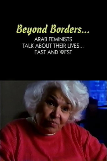 Beyond Borders: Arab Feminists Talk About Their Lives... East and West movie poster