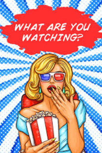 What Are You Watching? movie poster