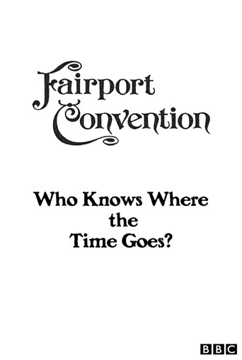 Fairport Convention: Who Knows Where the Time Goes? movie poster
