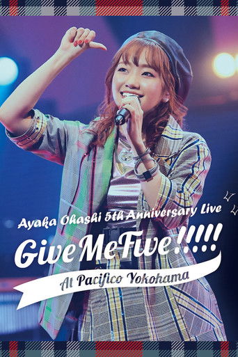 Ayaka Ohashi 5th Anniversary Live 〜 Give Me Five!!!!! 〜 at PACIFICO YOKOHAMA movie poster
