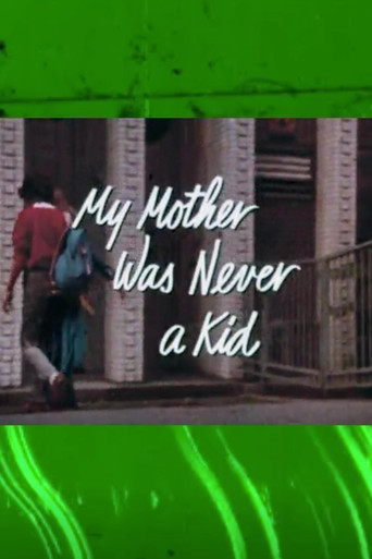 My Mother Was Never a Kid movie poster
