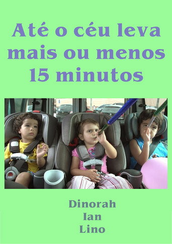 Até o céu leva mais ou menos 15 minutos movie poster