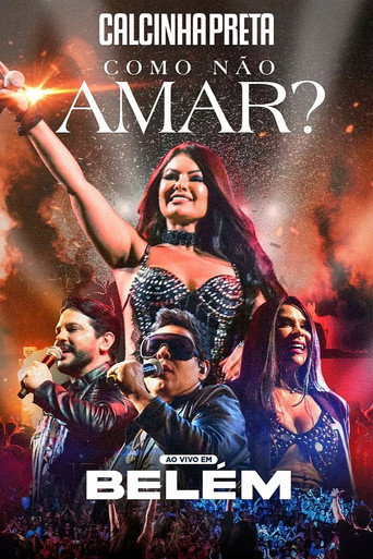 Calcinha Preta - Como Não Amar? (Ao Vivo em Belém do Pará) movie poster