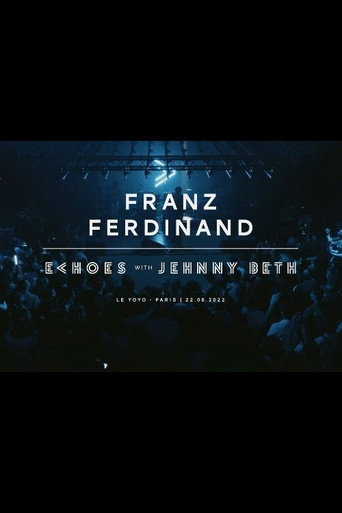 Franz Ferdinand | Echoes with Jehnny Beth (ARTE concerts) movie poster