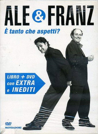 Ale e Franz - È tanto che aspetti? movie poster
