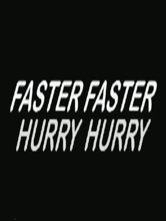 Hurry Hurry Faster Faster movie poster