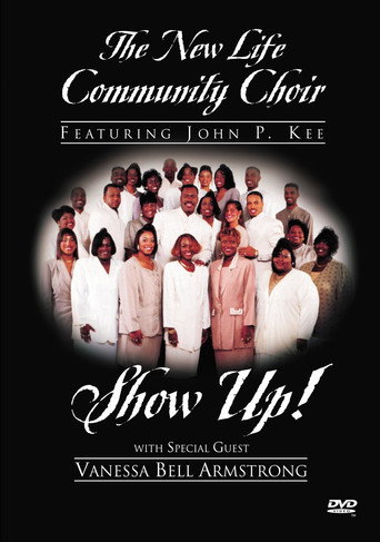 The New Life Community Choir Featuring John P. Kee: Show Up! movie poster