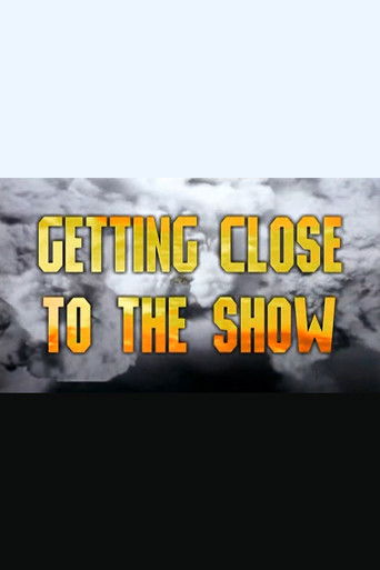 Getting Close to the Show movie poster