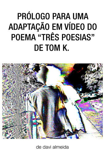 prólogo para uma adaptação em vídeo do poema "três poesias" de tom k. movie poster