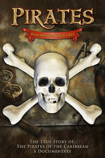 Pirates: Dead Men Tell Their Tales - The True Story of the Pirates of the Caribbean, A Documentary movie poster