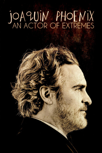 Joaquin Phoenix: An Actor of Extremes movie poster