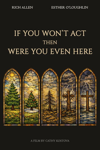 If You Won't Act, Then Were You Even Here movie poster