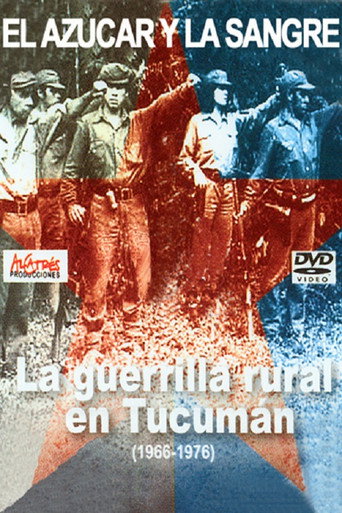 El azúcar y la sangre. La guerrilla rural en Tucumán 1966-1976 movie poster