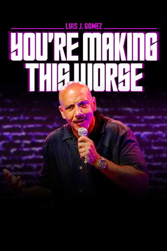 Luis J. Gomez: You're Making This Worse movie poster