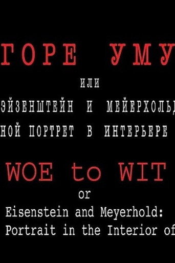 Woe to Wit or Eisenstein and Meyerhold: a Two-fold Portrait in the Interior of the Epoch movie poster