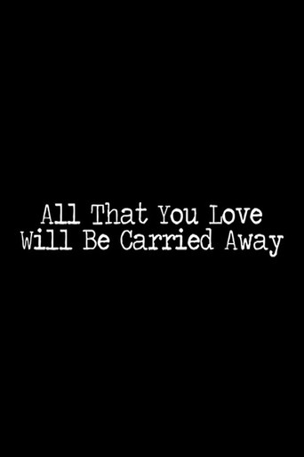 All That You Love Will Be Carried Away movie poster